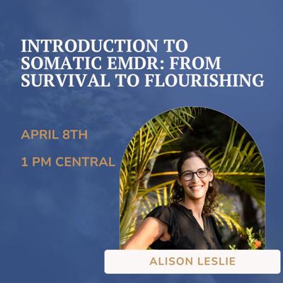 Trauma Therapist Institute Announces April 8th Training: Introduction to Somatic EMDR – From Survival to Flourishing