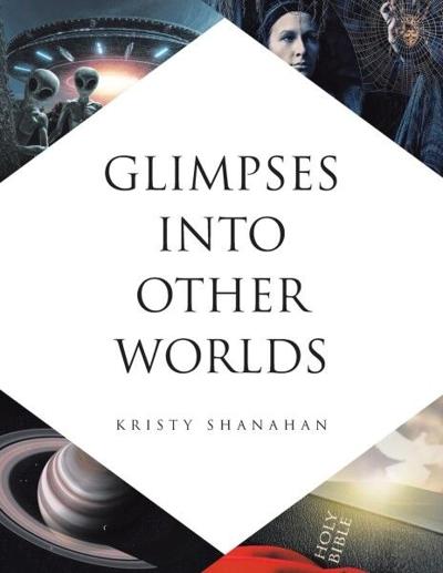 UAP-Themed Book Glimpses Into Other Worlds by Kristy Shanahan Developed Into a Screenplay