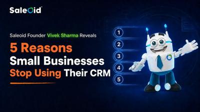 Why CRM Adoption Fails in Small Businesses: Lessons From Saleoid Founder Vivek Sharma
