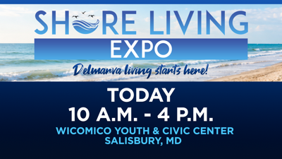 Shore Living Expo is today from 10 a.m. to 4 p.m. at the Wicomico Civic Center