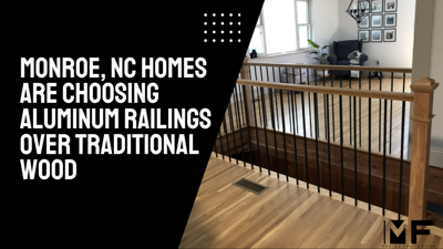 Monroe, NC Homes are Choosing Aluminum Railings Over Traditional Wood