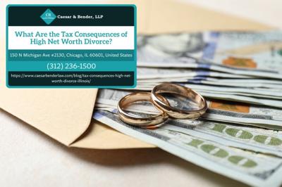 Chicago High Net Worth Divorce Attorney Michael Ian Bender Explains Tax Consequences of Property Division in Illinois Divorce