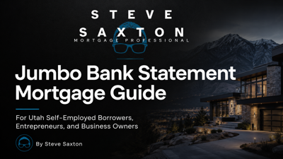 Jumbo Bank Statement Mortgage Guide for Utah Self-Employed Borrowers Released by Steve Saxton