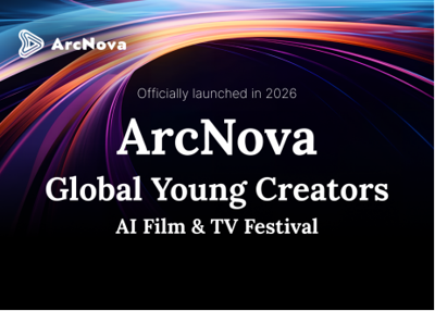 ArcNova Launches Global AI Film & TV Festival, Calling for Submissions from Creators Worldwide with a Prize Pool of Up to $120,000