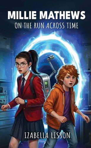 Author Izabella Lisson Releases 'Millie Mathews: On the Run Across Time', A Science Fiction Adventure for Young Readers