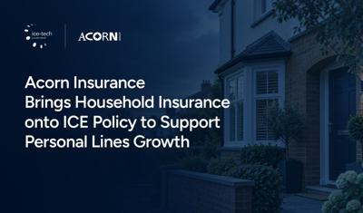 Acorn Insurance Brings Household Insurance onto ICE Policy to Support Personal Lines Growth