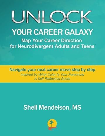 Shell Mendelson Presents Unlock Your Career Galaxy: Map Your Career Direction for Neurodivergent Adults and Teens
