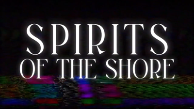 WATCH: Spirits of the Shore