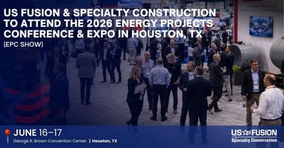 US FUSION & Specialty Construction to Attend the 2026 Energy Projects Conference (EPC Show) & Expo in Houston, TX