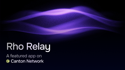 Rho Labs Announces Rho Relay, Bringing Private Cross-Chain Settlement to the Canton Network