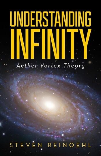 Psychotherapist Steven Reinoehl Challenges Conventional Physics in Understanding Infinity Aether Vortex Theory