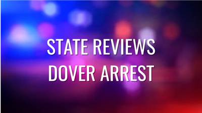 State Reviews Dover Arrest