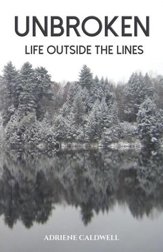 New Memoir Unbroken Life Outside the Lines Shares a Powerful Story of Survival Healing and Hope