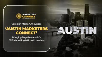 Vereigen Media Announces, ‘Austin Marketers Connect’ Bringing Together Austin’s B2B Marketing & Growth Leaders
