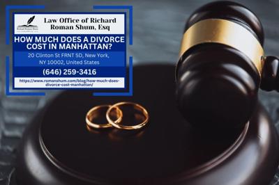 Manhattan Divorce Attorney Richard Roman Shum Explains the Cost of Divorce in New York