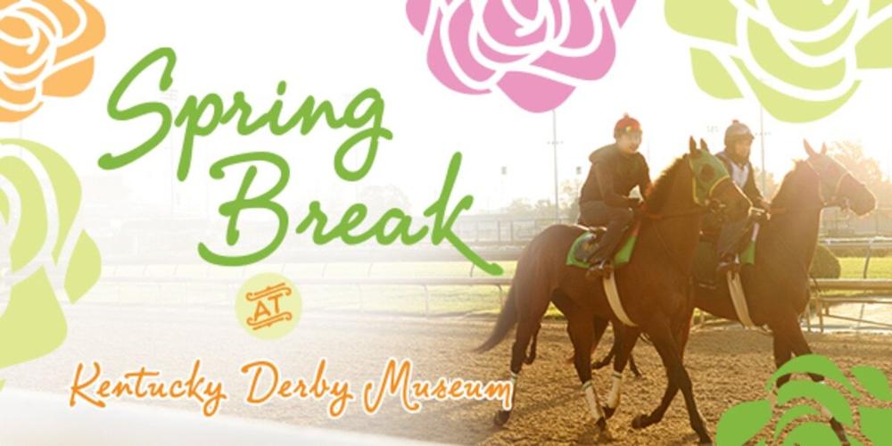 Spring Break at Kentucky Derby Museum