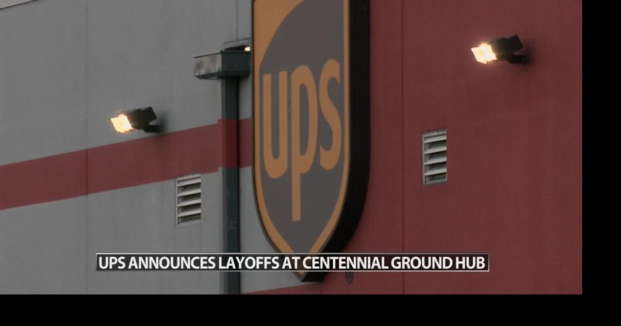 UPS announces layoffs at Centennial Ground Hub starting in early 2024