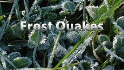 FROST QUAKES: Have You Heard Loud Crackling And Felt Subtle Shaking? Let Me Explain Why...