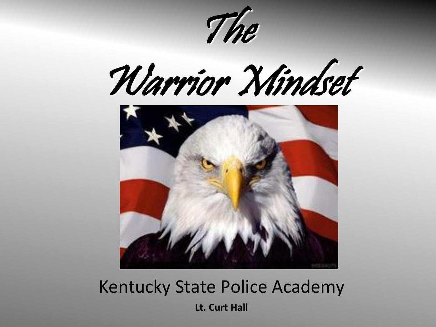 Kentucky State Police Training: The Warrior Mindset