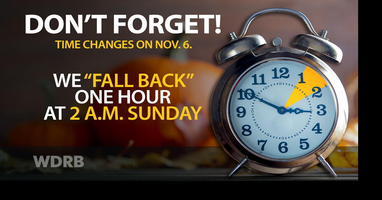 CLOCK CHANGE Daylight Saving Time ends on Nov. 6 News from WDRB