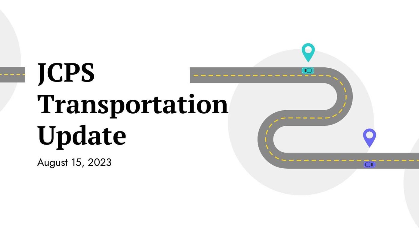 JCPS Transportation Update presentation 8-15-23