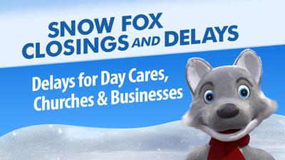 UPDATED SNOW FOX closings day cares churches businesses.jpg