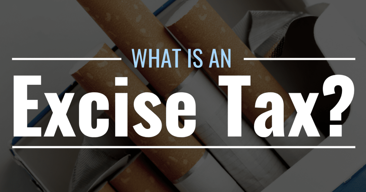 current changes in excise tax regulations what you must know