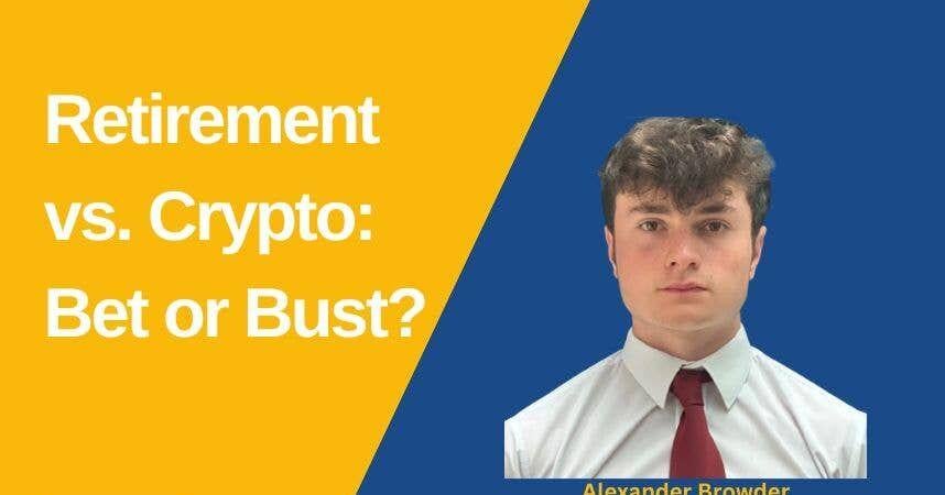 Retirement vs. Crypto: Bet or Bust?