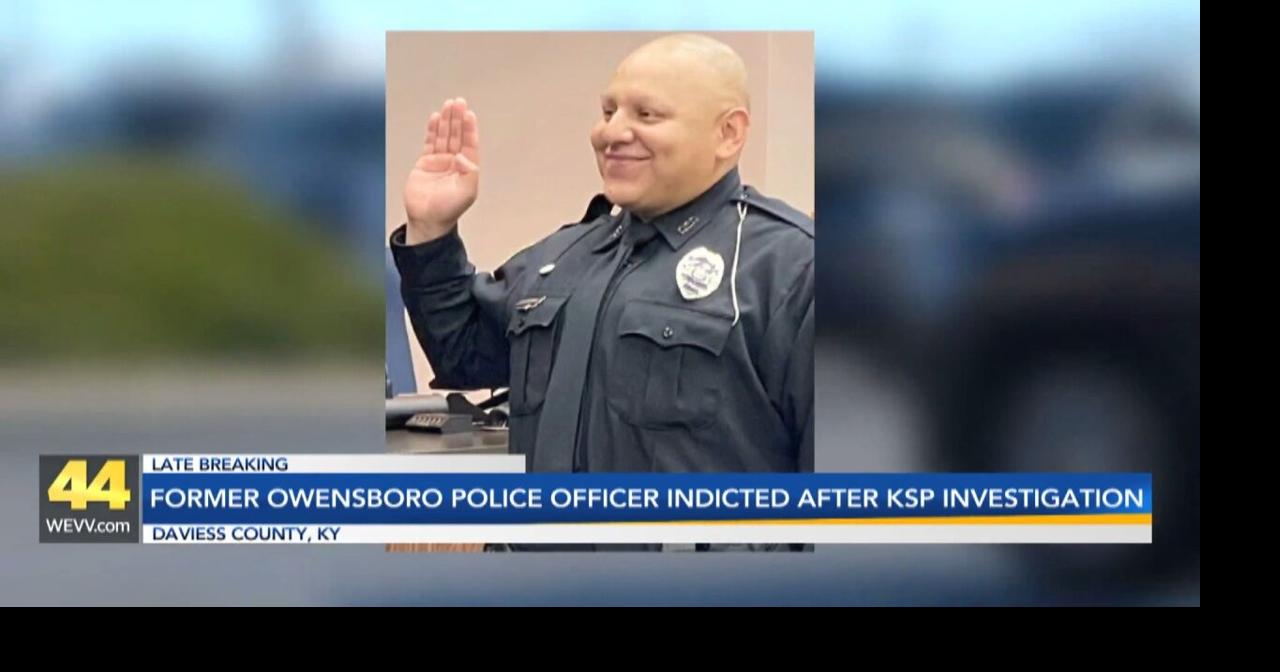 Former Owensboro police officer indicted after Kentucky State Police