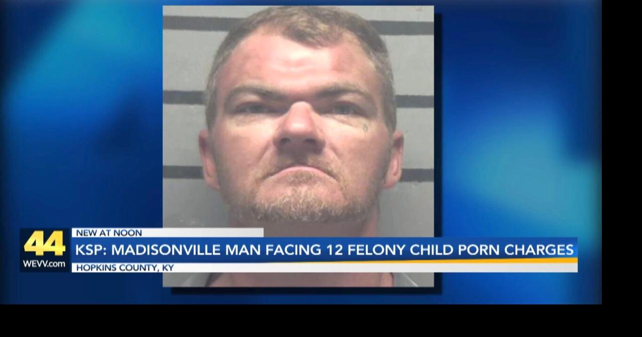 KSP: Madisonville man facing 12 felony child porn charges | Video | wevv.com