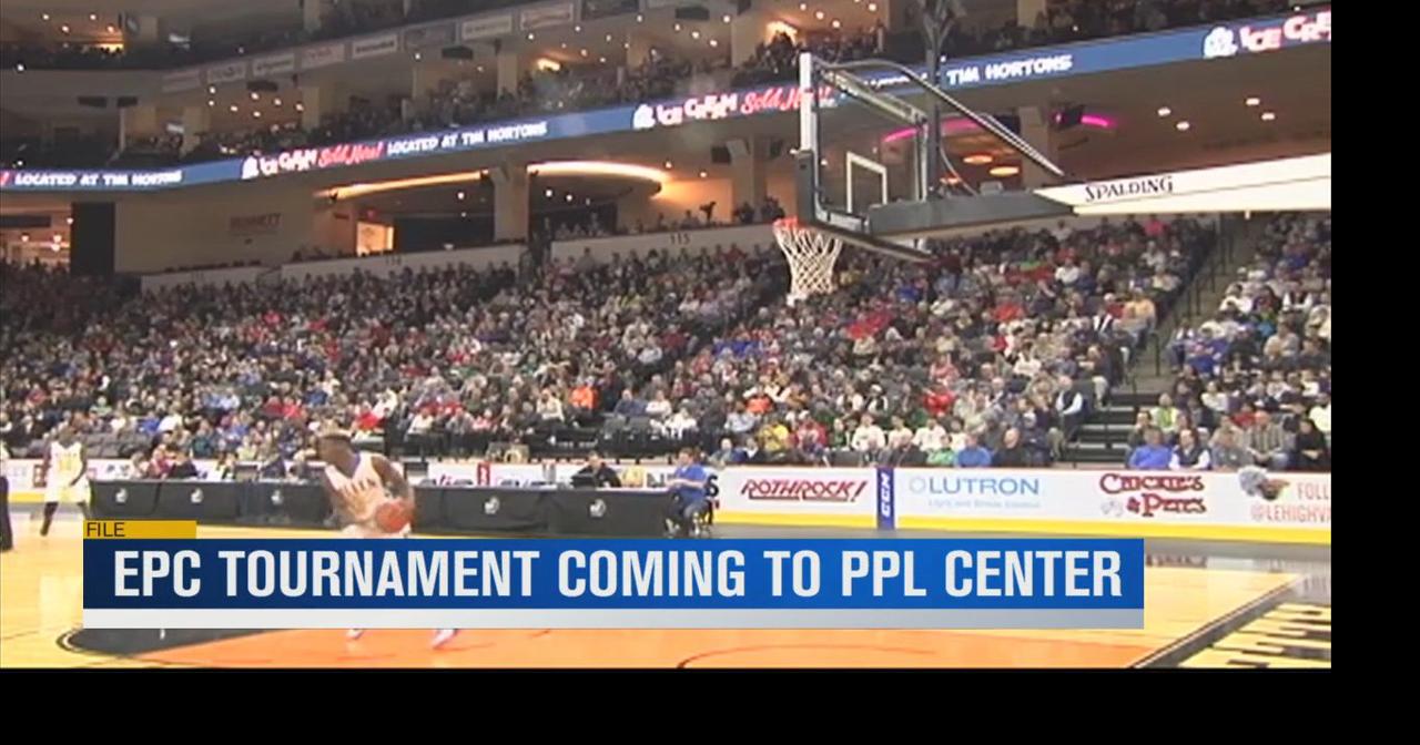 PPL Center to host EPC basketball tournament Sports