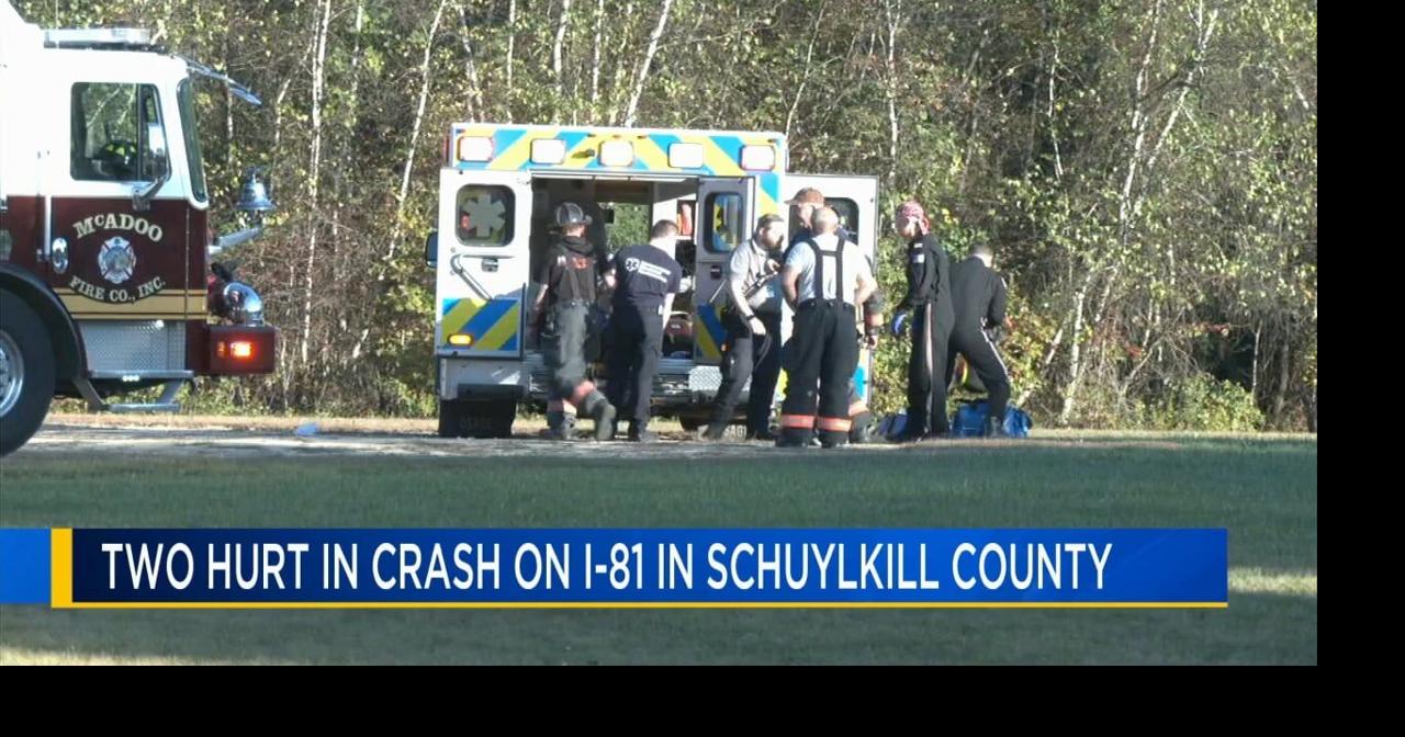 2 hurt in crash on I-81 in Schuylkill County | Schuylkill County Area ...
