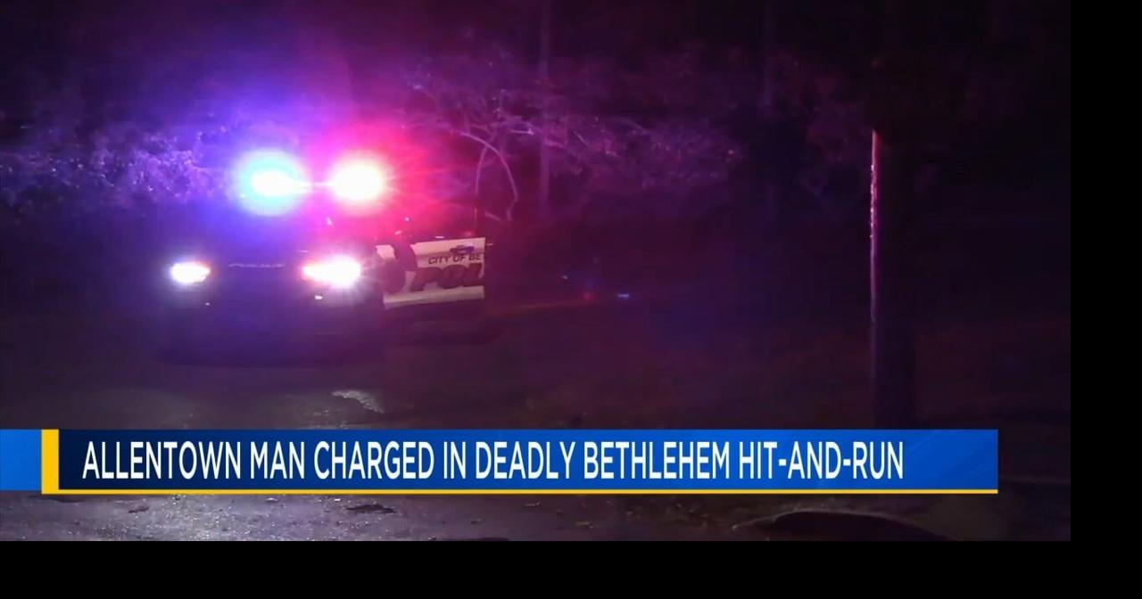 Arrest made in fatal Bethlehem hit-and-run case from 2024 | Lehigh ...