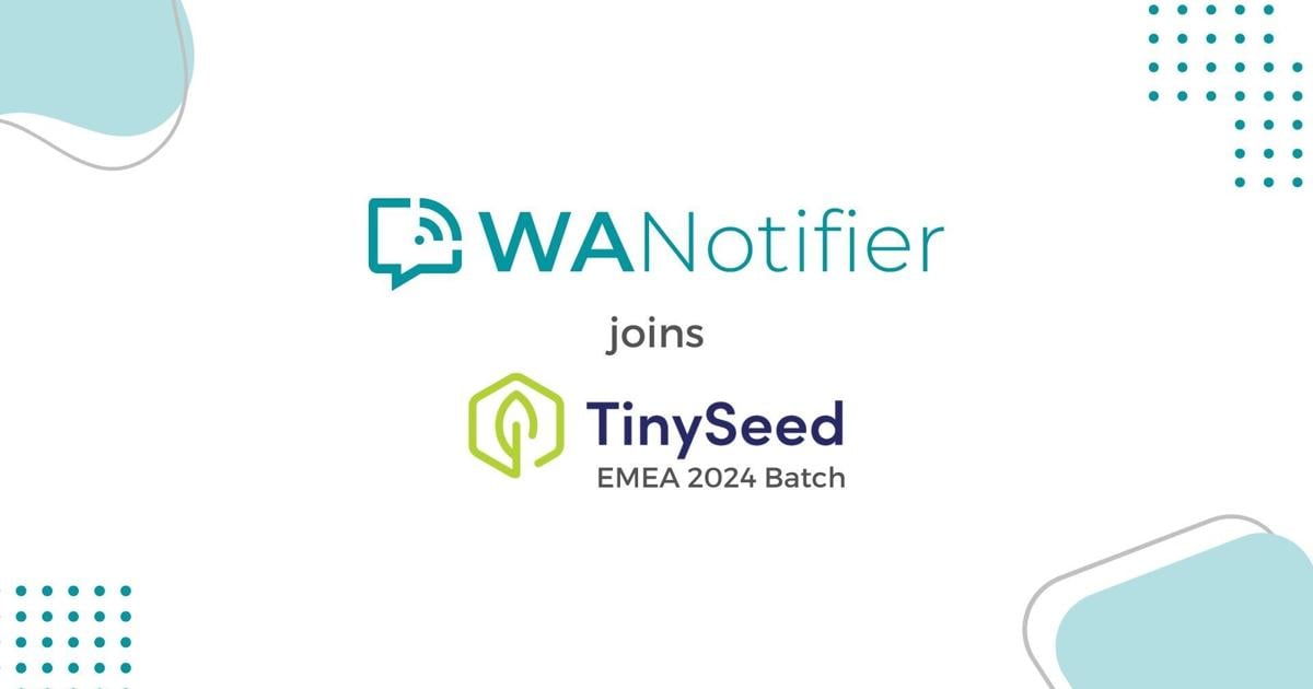 WANotifier Joins TinySeed EMEA Fall 2024 Batch to Help Businesses Scale On WhatsApp