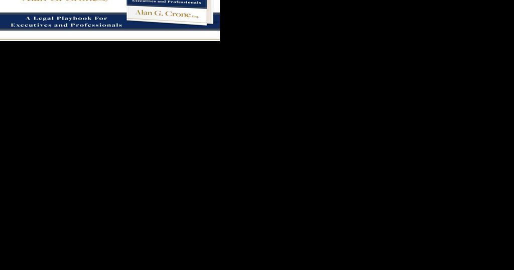 To help others better understand employment law and Best Hiring Practices, The Crone Law Firm CEO Alan G. Crone wrote; "The Law at Work: A Legal Playbook For Executives and Professionals" (2023). | PR Newswire - Vimarsana News
