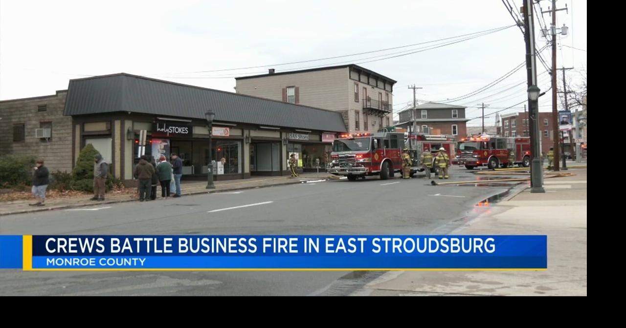 Firefighters battle commercial storefront blaze in East Stroudsburg ...