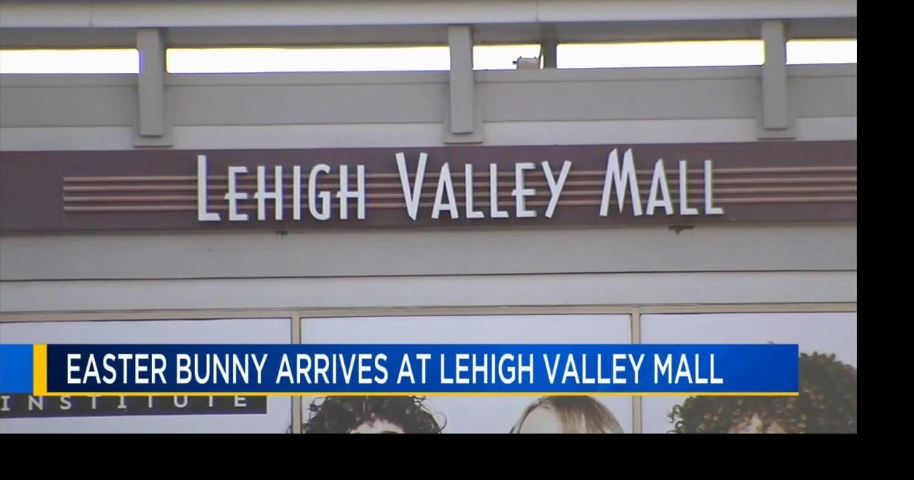Easter Bunny arrives at Lehigh Valley Mall Lehigh Valley Regional