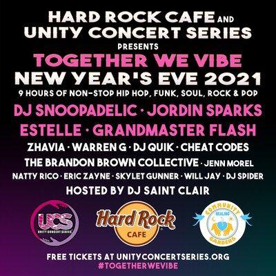 Unity Concert Series And Hard Rock Cafe Presents Dj Snoopadelic Jordin Sparks Estelle Grandmaster Flash And More For Together We Vibe A Free 9 Hour Live Stream New Year S Eve Benefit News