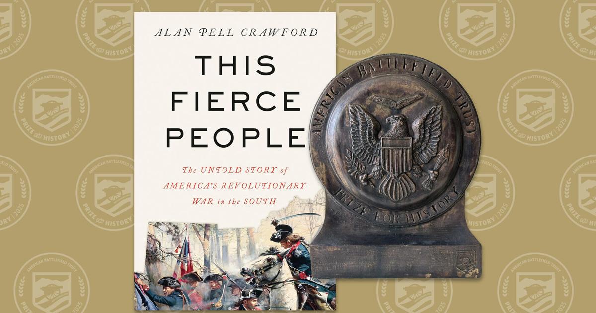 ALAN PELL CRAWFORD'S THIS FIERCE PEOPLE, EXPLORING REVOLUTIONARY WAR'S SOUTHERN CAMPAIGNS, WINS AMERICAN BATTLEFIELD TRUST PRIZE FOR HISTORY