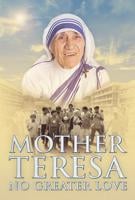 'No Greater Love' - A Film on the Remarkable Life of Mother Teresa - to Premiere in Theaters on October 3 and 4