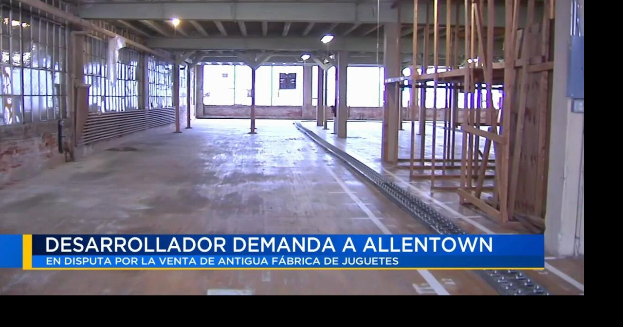 Desarrollador demanda a la Autoridad de Reurbanización de Allentown por venta de antigua fábrica de juguetes