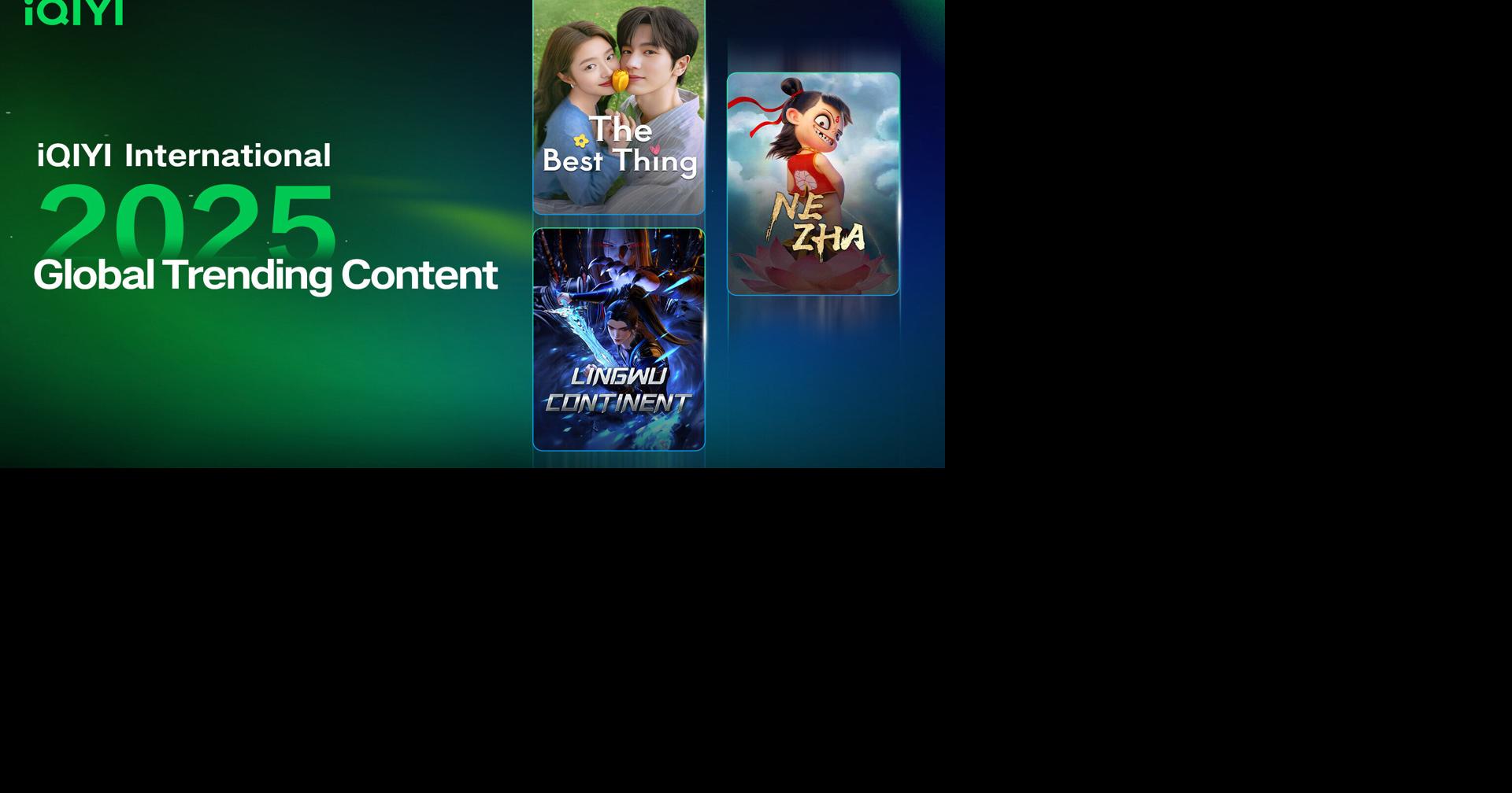 iQIYI International Unveils 2025 Global Trending Content: Asian Storytelling Captures Global Audiences