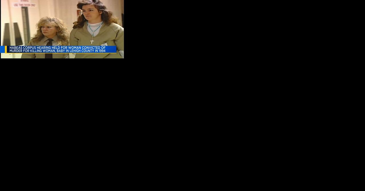Hearing begins in case of woman convicted in killing of woman, baby in Lehigh Valley in mid-90s - Vimarsana News