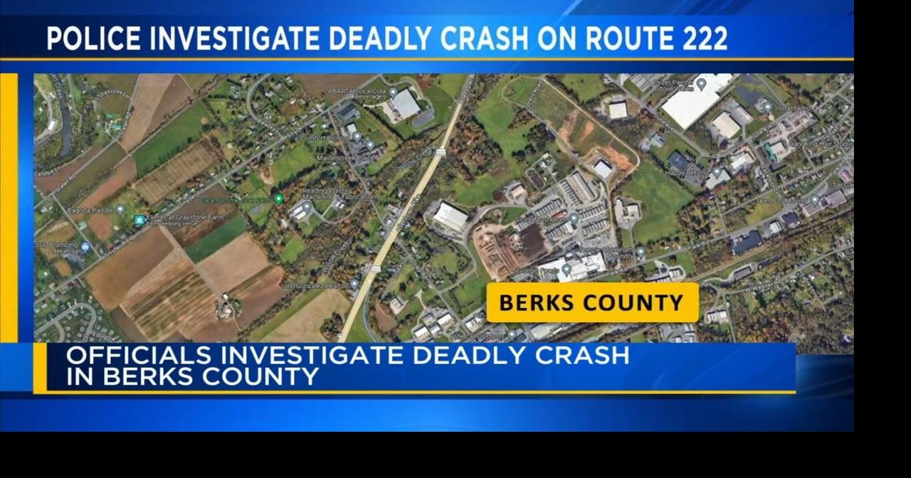Investigation continues following fatal crash on Rt. 222 in Berks
