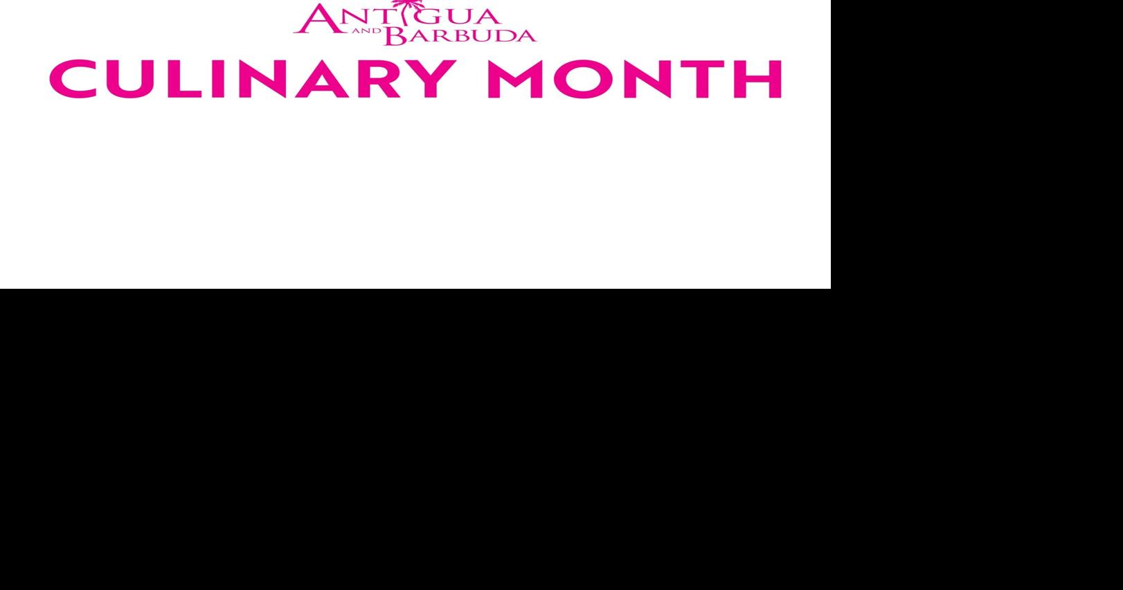 ANTIGUA AND BARBUDA CULINARY MONTH RETURNS WITH EXCITING LINEUP OF EVENTS THROUGHOUT MAY 2026