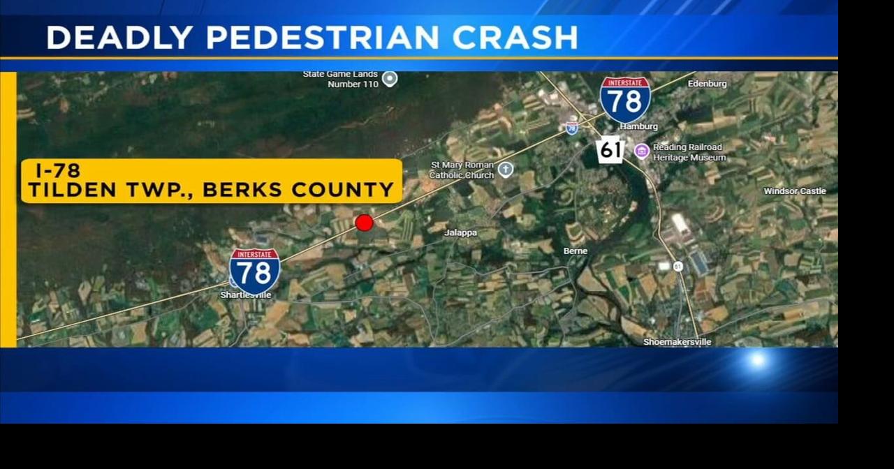 35-year-old man killed in pedestrian crash on I-78 in Berks County ...