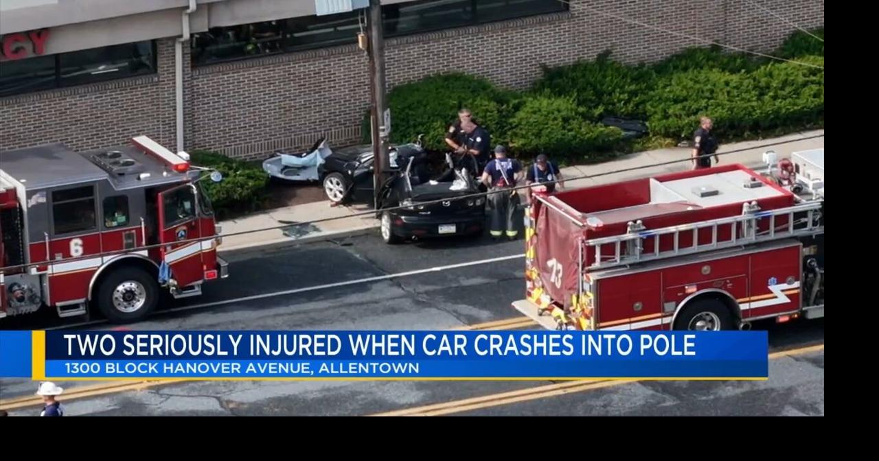 2 people seriously injured after car crashes into pole in Allentown ...