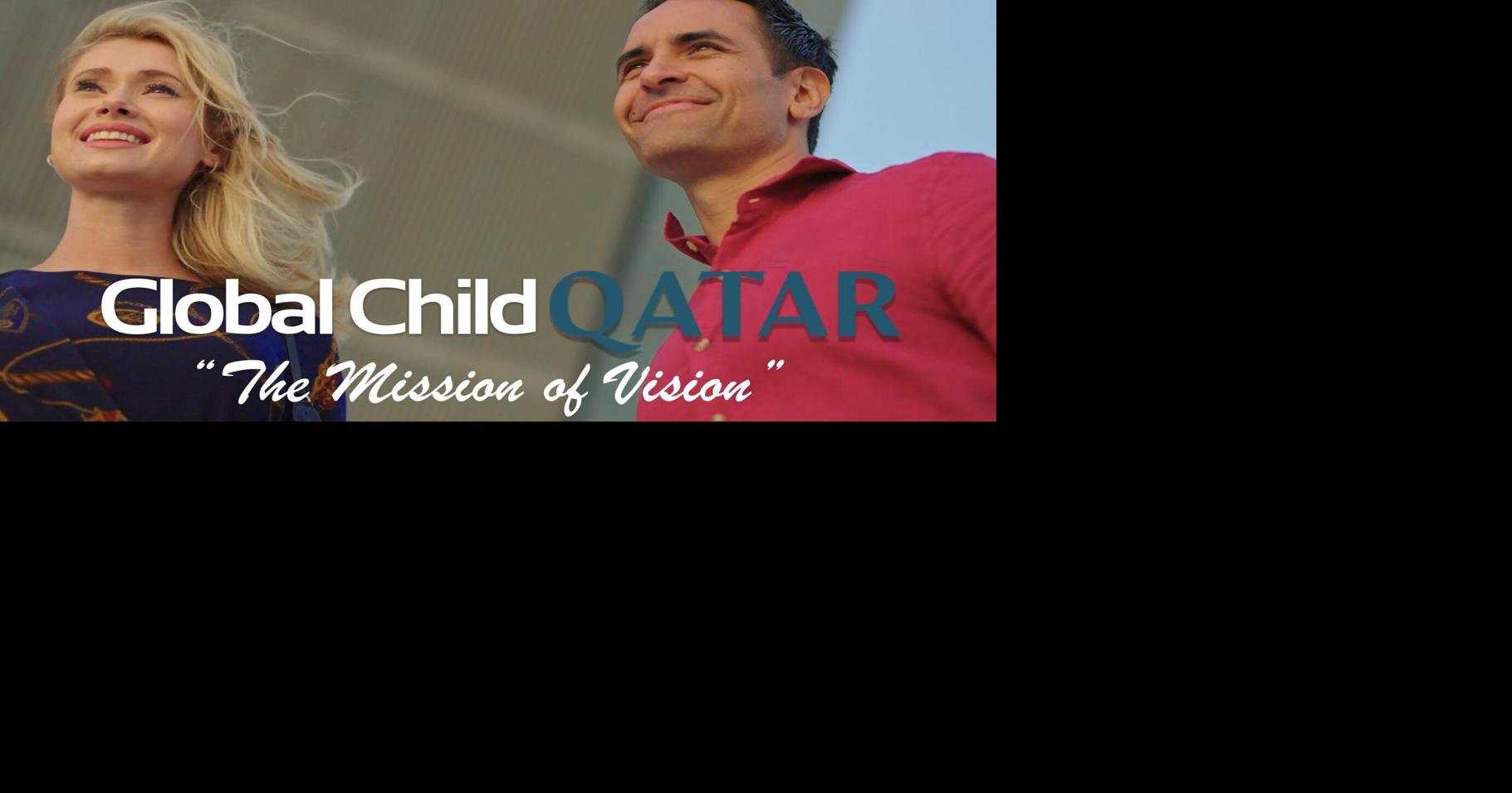 Global Child Qatar: The Mission of Vision travel episode inspires worldwide audiences to open their hearts and minds