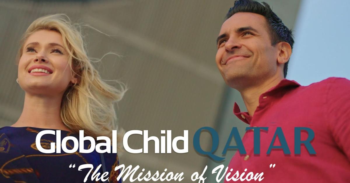 Global Child Qatar: The Mission of Vision travel episode inspires worldwide audiences to open their hearts and minds