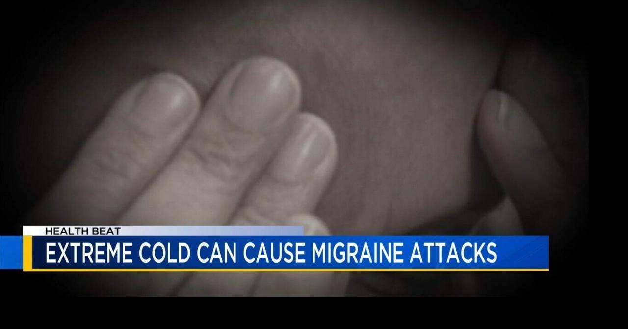 Health Beat: Extreme cold and migraines